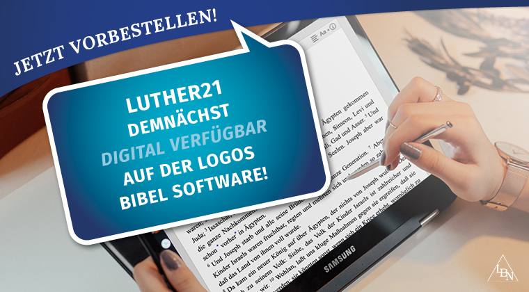 Luther21 demnächst auf der Logos Bible Software erhältlich
